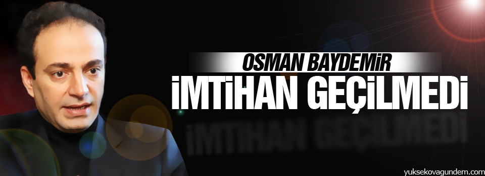 Osman Baydemir: İmtihan geçilemedi