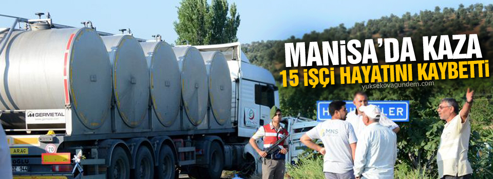 Manisa’da 15 tarım işçisi hayatını kaybetti