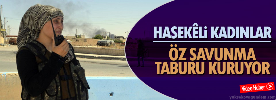 Hasekêli kadınlar öz savunma taburu kuruyor