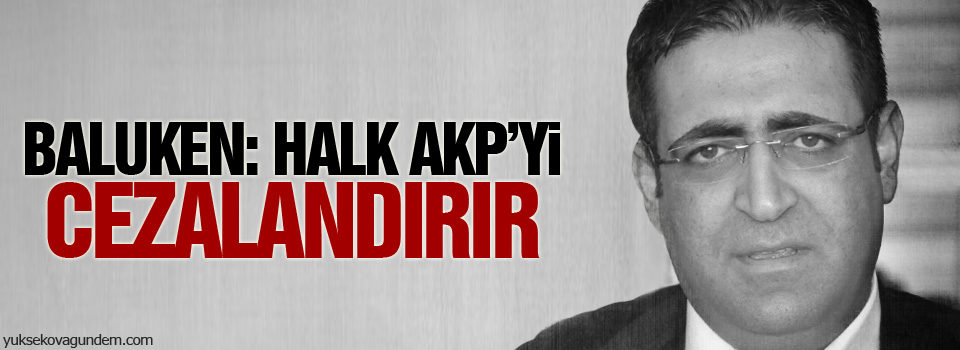 Baluken: Halk AKP’yi cezalandırır
