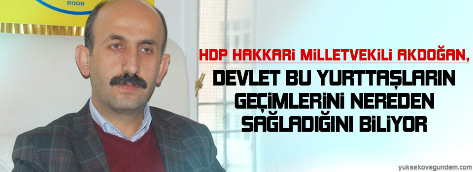 HDP'li Akdoğan, En büyük kaçakçılık batı'da yapılıyor