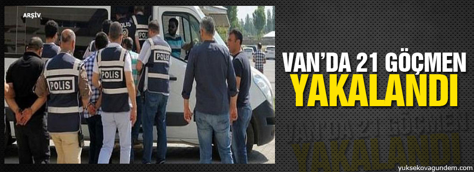 Van sınırında 21 göçmen yakalandı