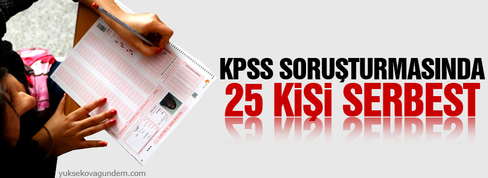 KPSS soruşturmasında 25 kişi serbest