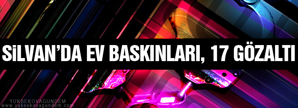 Diyarbakır'da ev baskınları, 17 gözaltı