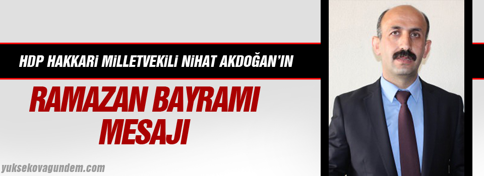 HDP Hakkari Milletvekili Nihat Akdoğan'nın Bayram Mesajı
