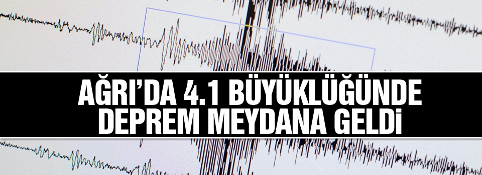 Ağrı’da 4,1 büyüklüğünde deprem