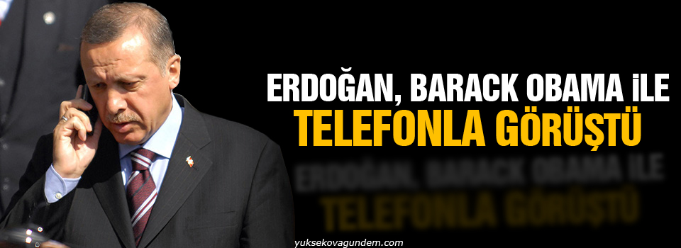 Erdoğan, Barack Obama ile telefonla görüştü