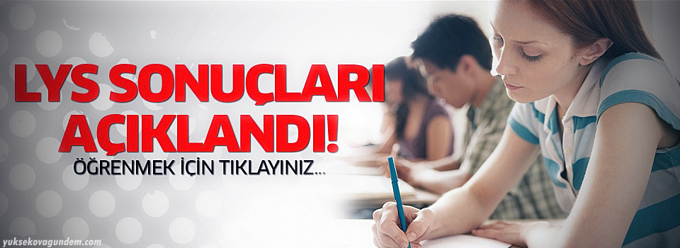 LYS sonuçları açıklandı!