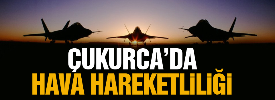 Çukurca'da uçak hareketliliği