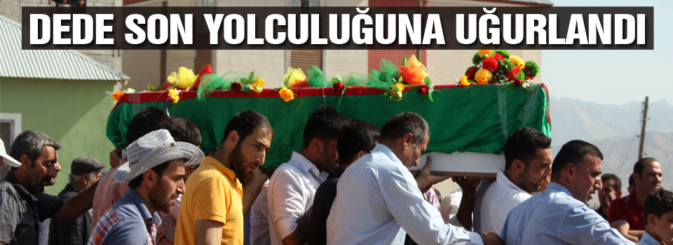 Dede Son Yolculuğuna Uğurlandı