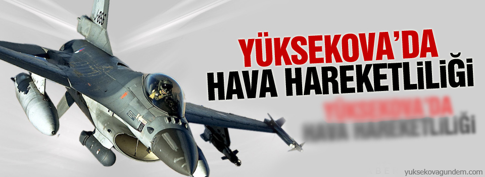 Yüksekova'da uçak hareketliliği