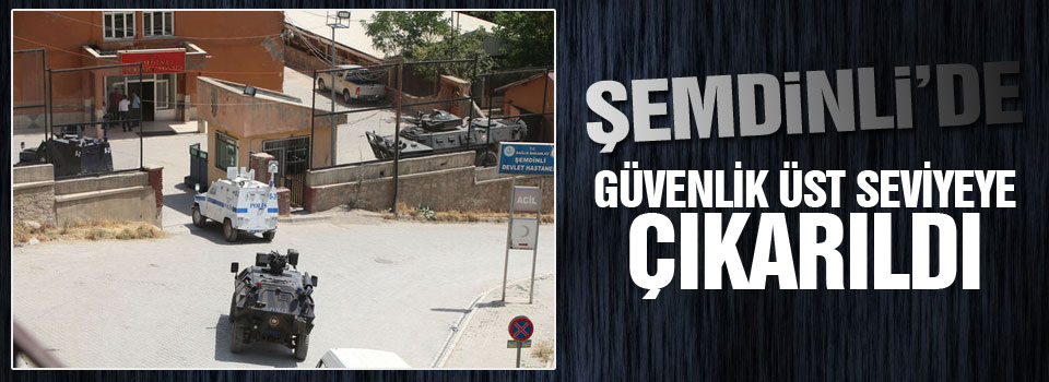 Şemdinli’de güvenlik üst seviyeye çıkarıldı