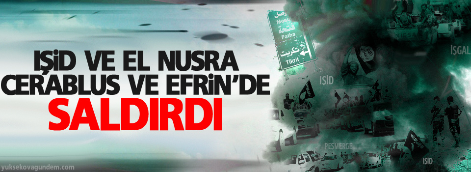 IŞİD ve El Nusra Cerablus ve Efrin’de saldırdı