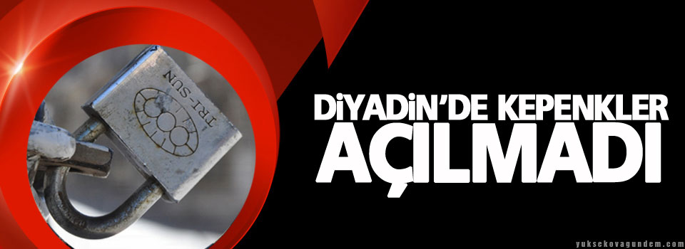 Diyadin'de esnaf kepenk açmadı