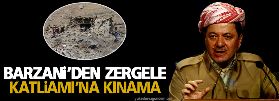 Barzani’den Zergele Katliamı’na kınama