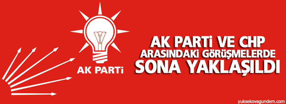 AK Parti ve CHP arasındaki görüşmelerde sona yaklaşıldı