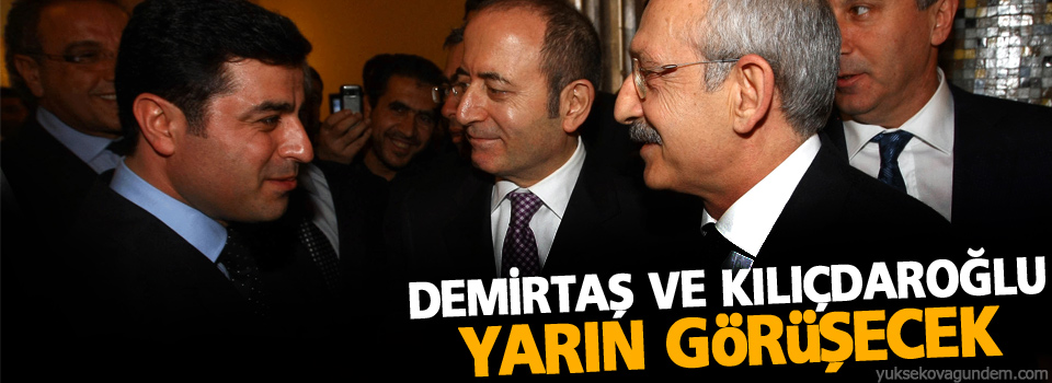 Demirtaş ve Kılıçdaroğlu yarın görüşecek