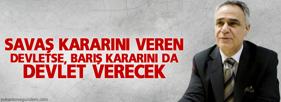 Kartal: Barış kararını da devlet verecek