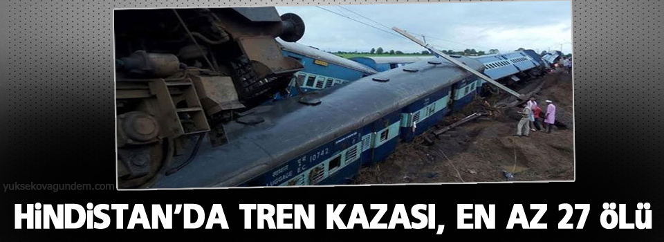 Hindistan’da tren kazası, en az 27 ölü