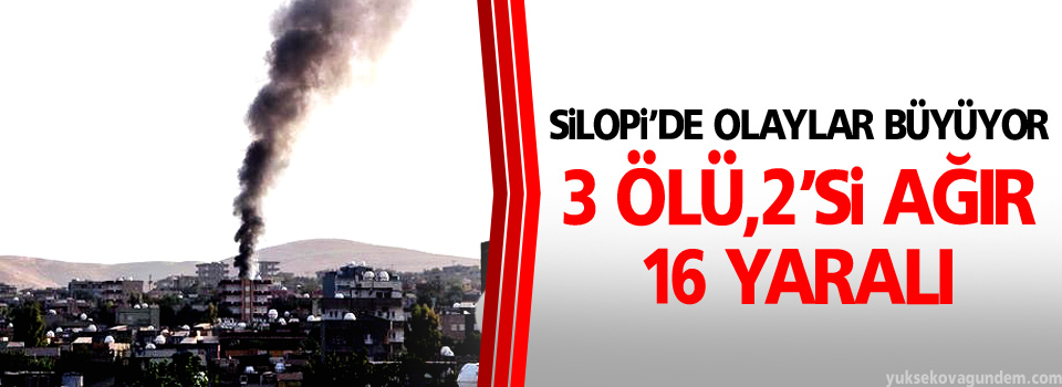 Silopi'de ölü sayısı 3'e yükseldi, çok sayıda yaralı var