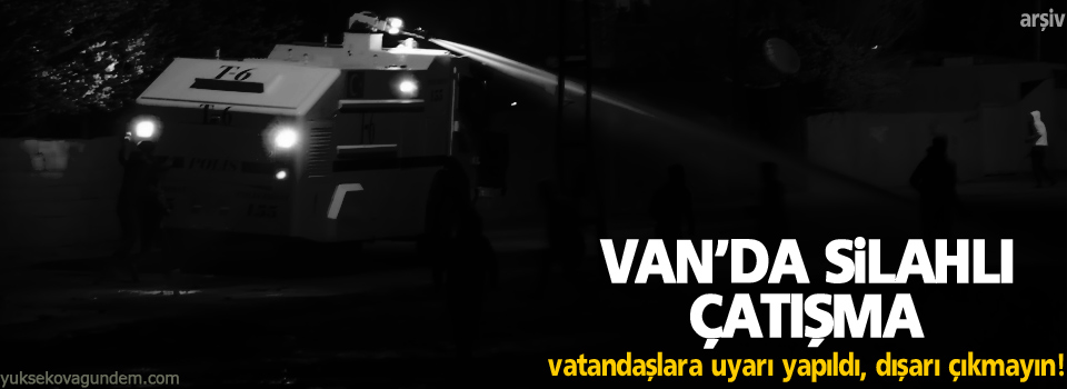 Van'da silahlı çatışma