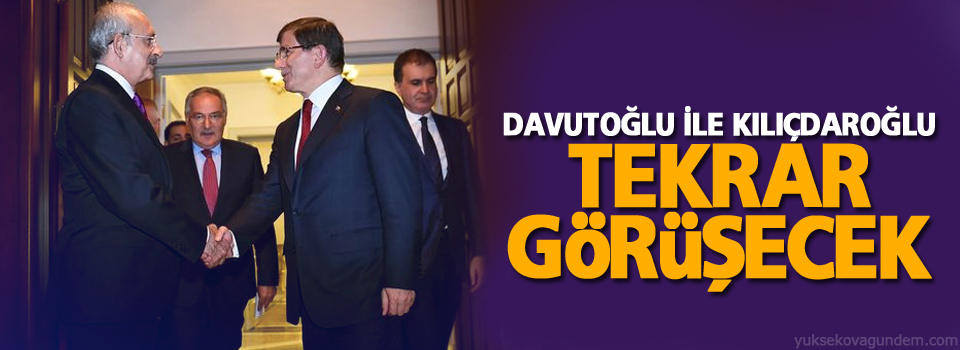 Davutoğlu ile Kılıçdaroğlu tekrar görüşecek