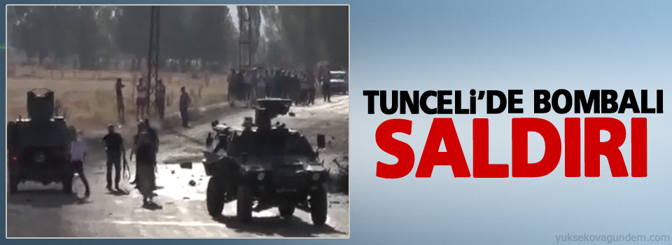 Tunceli'de Bombalı Saldırı