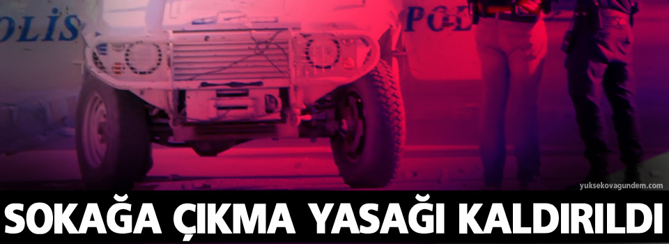 Sokağa çıkma yasağı kaldırıldı