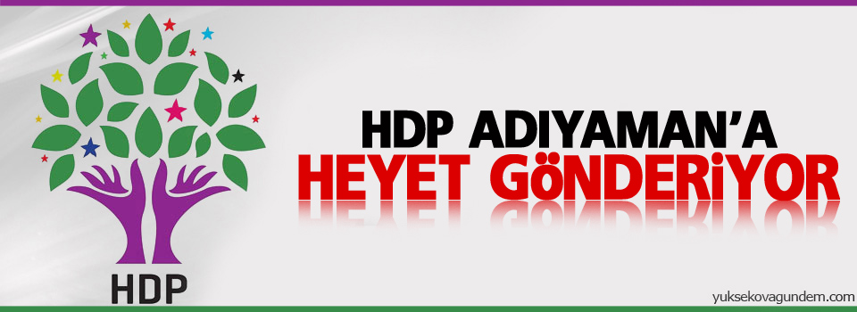 HDP Adıyaman'a heyet gönderiyor