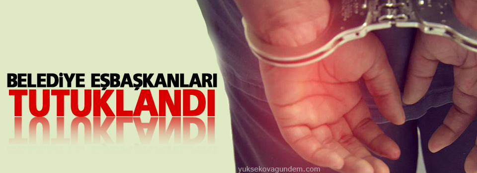 Belediye eşbaşkanları tutuklandı