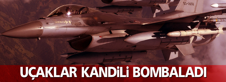 Uçaklar Kandil'i bombaladı