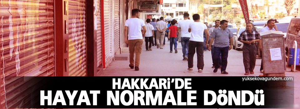 Hakkari'de hayat normale döndü