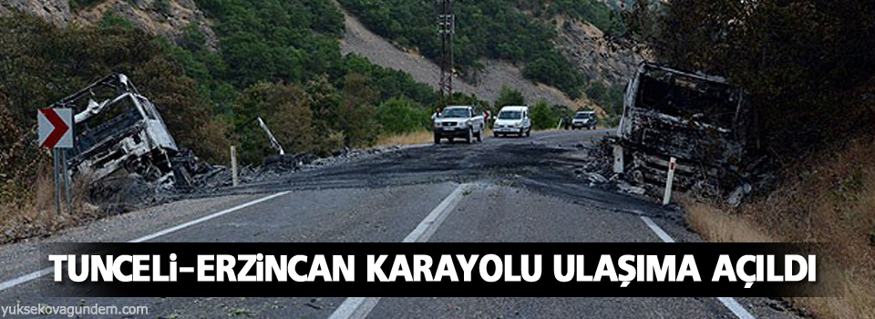 Tunceli- Erzincan ve Ovacık karayolu ulaşıma açıldı