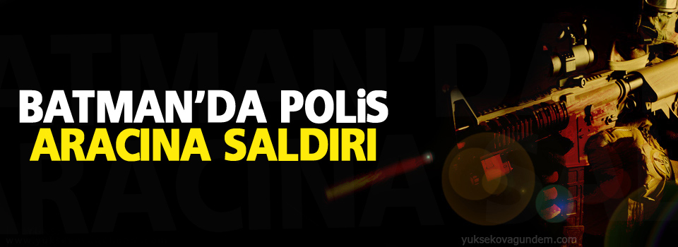 Batman’da polis aracına saldırı: 2 polis yaralandı