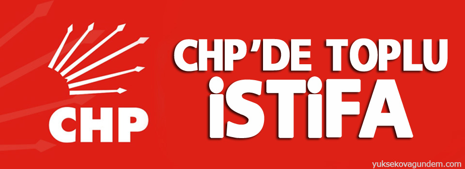 CHP’de toplu istifa