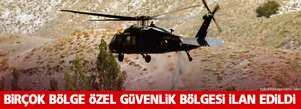 Birçok bölge özel güvenlik bölgesi ilan edildi