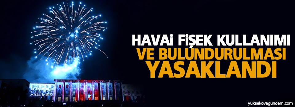 Havai fişek kullanımı ve bulundurulmasını yasaklandı