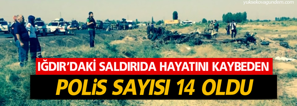 Hayatını kaybeden polis sayısı 14 oldu