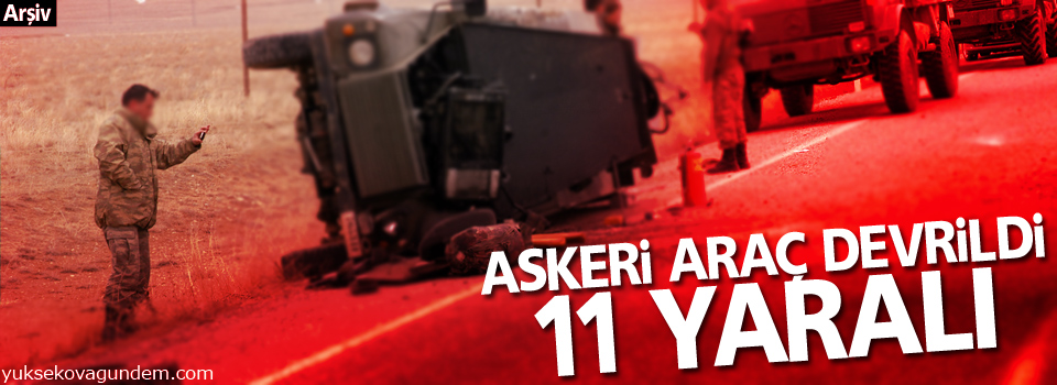 Askeri araç devrildi: 11 yaralı