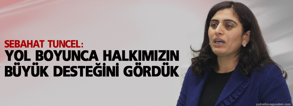 Yol boyunca halkımızın büyük desteğini gördük