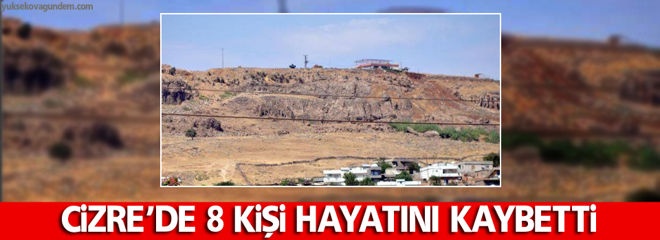 Cizre'de 8 kişi hayatını kaybetti