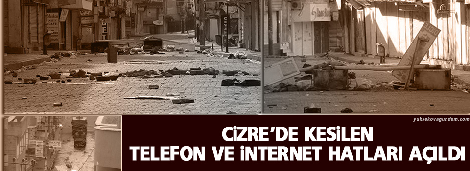 Kesilen telefon ve internet hatları açıldı