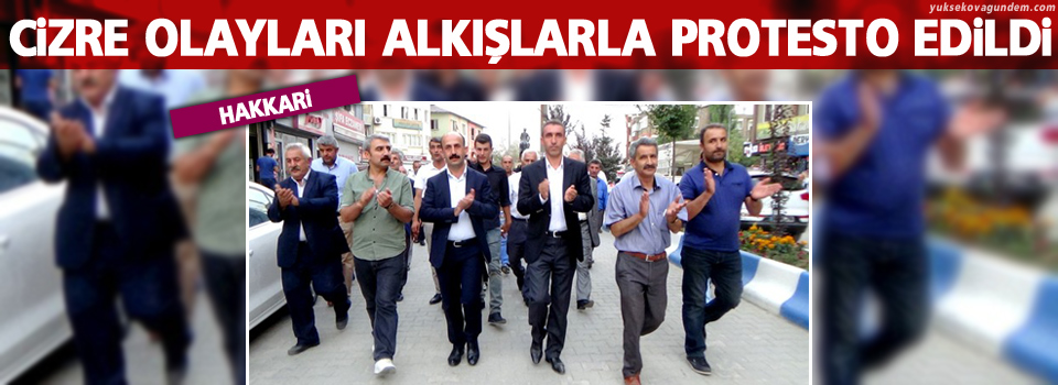 Hakkari’de Cizre olayları alkışlarla protesto edildi