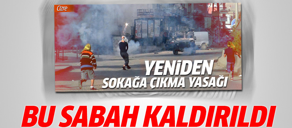 Cizre’de sokağa çıkma yasağı kaldırıldı