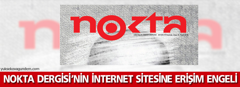 Nokta Dergisi’nin internet sitesine de erişim engeli