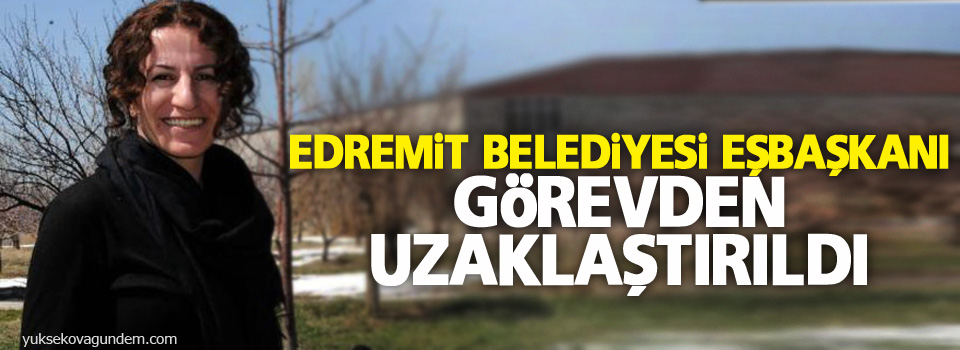 Edremit Belediyesi Eşbaşkanı görevden uzaklaştırıldı