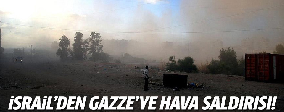 İsrail’den Gazze’ye hava saldırısı