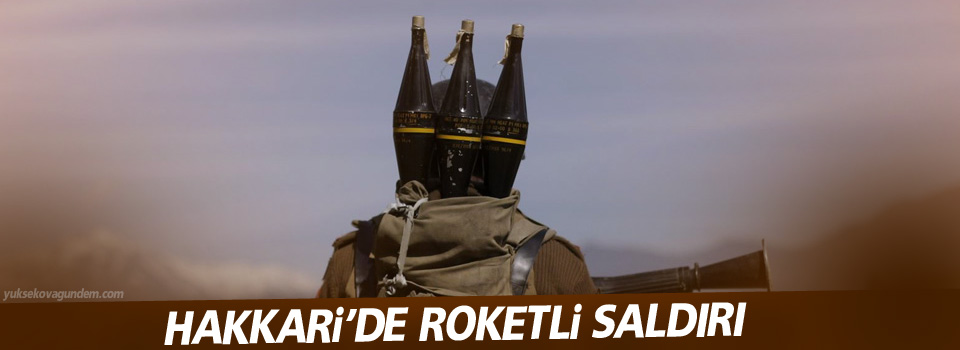 Hakkari'de roketli saldırı