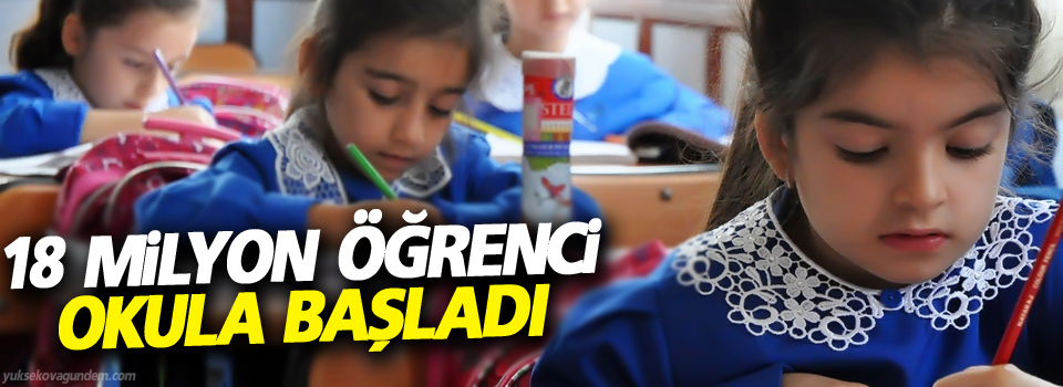 18 milyon öğrenci okula başladı