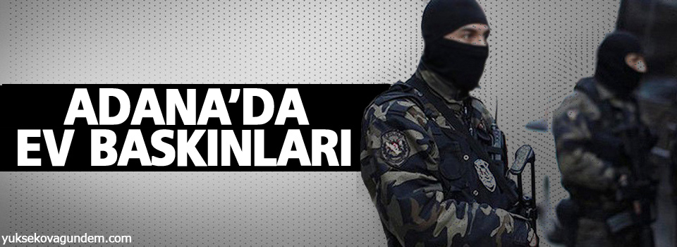 Adana'da ev baskını: 7 gözaltı